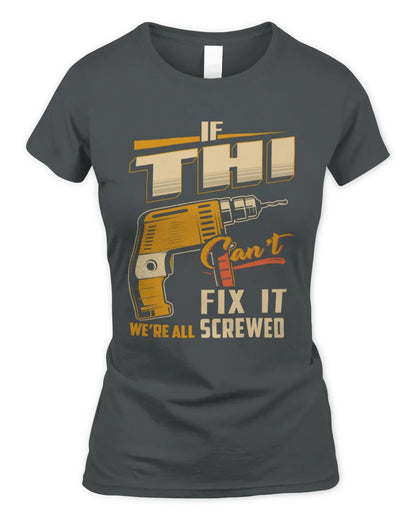 THI TP22-K4-228 - Personalized Handyman T-Shirt “If AARON Can’t Fix It, We’re All Screwed” - Women's Standard T-Shirt - Charcoal
