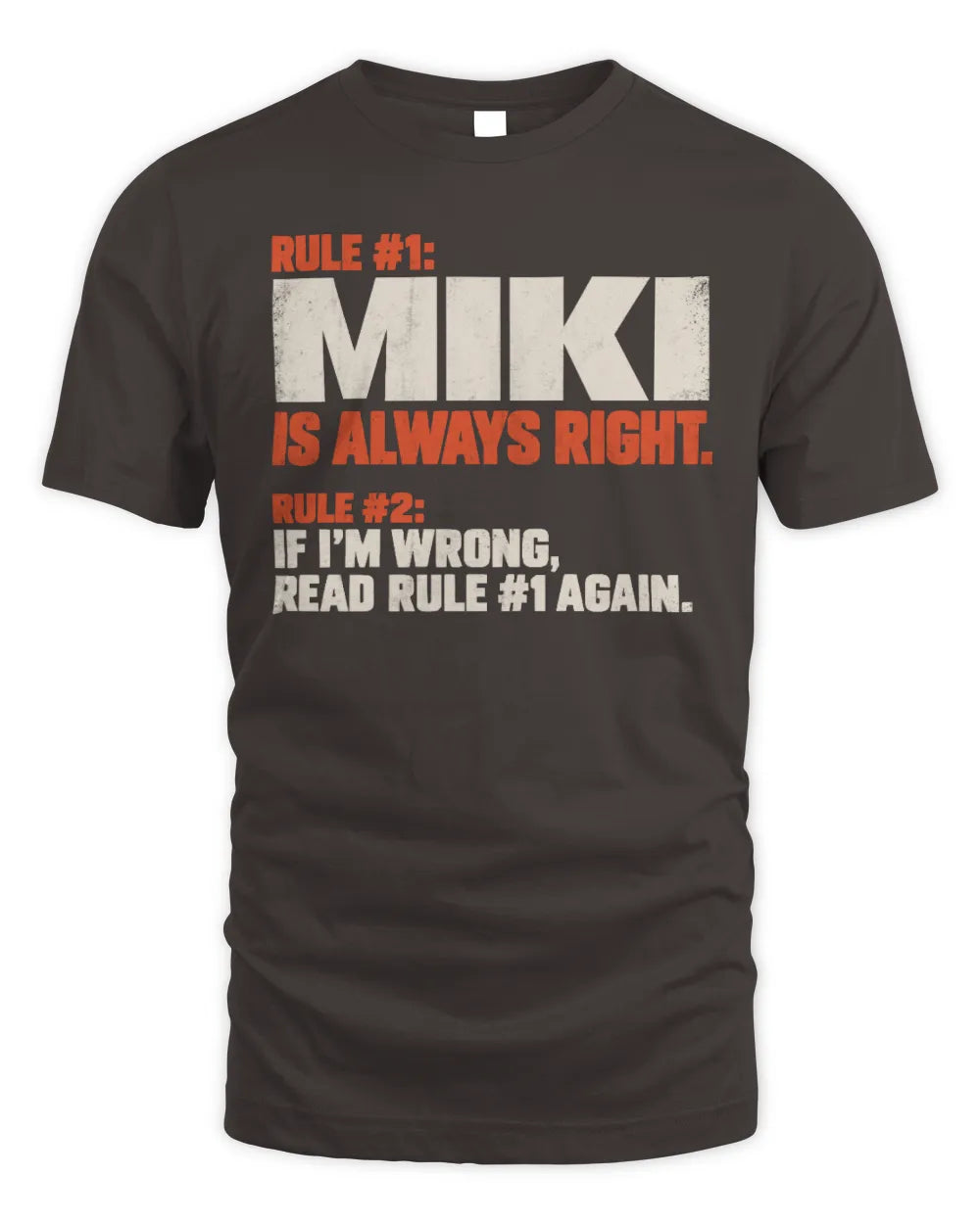 MIKI NP1-H006 
Always Right Personalized Name T-Shirt – Funny Custom Name Shirt - Unisex Standard T-Shirt - Dark Chocolate