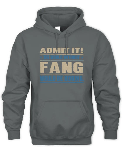 FANG TP68-K2-968 – Personalized Funny Quote Apparel “The World Without NAME Would Be Boring” - Unisex Hoodie - Charcoal
