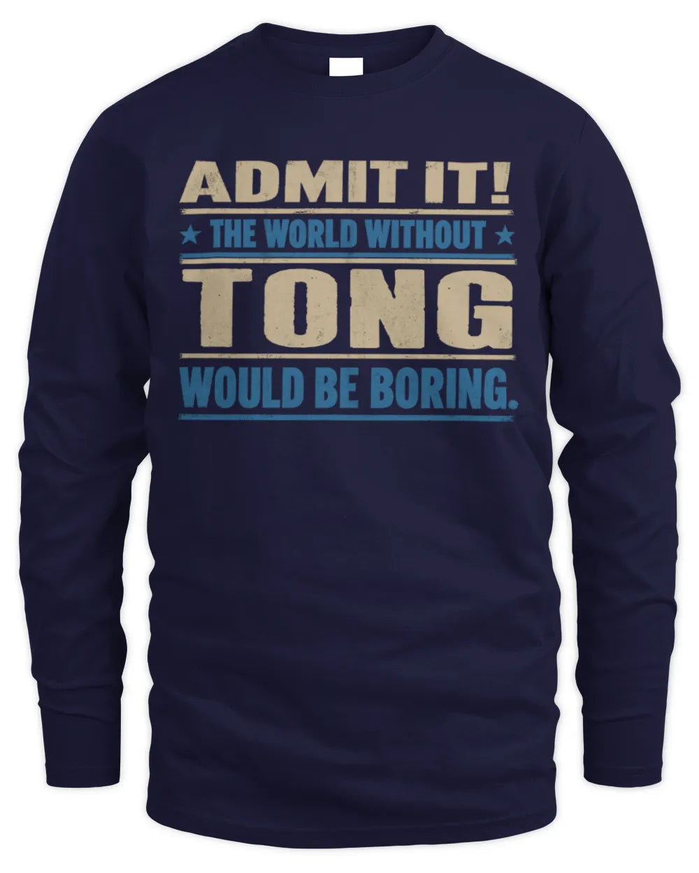 TONG TP68-K2-968 – Personalized Funny Quote Apparel “The World Without NAME Would Be Boring” - Men's Long Sleeved T-Shirt - Navy