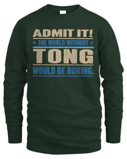 TONG TP68-K2-968 – Personalized Funny Quote Apparel “The World Without NAME Would Be Boring” - Men's Long Sleeved T-Shirt - Forest Green