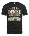 DENISE P08 TH51 - Personalized “It’s a/an [NAME] Thing – You Wouldn’t Understand” Shirt
