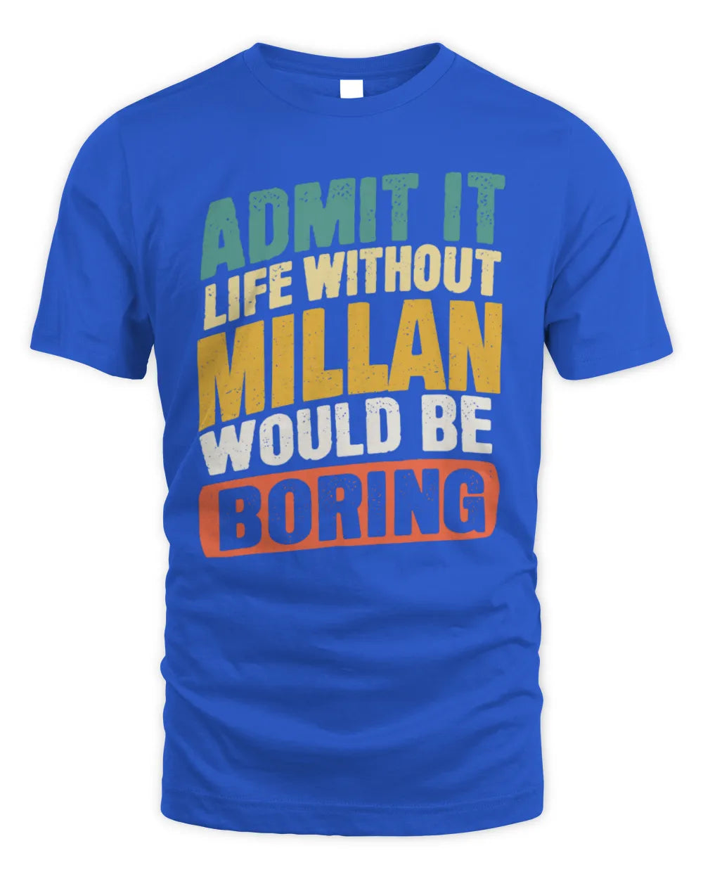 MILLAN TP88-K4-229
Personalized Funny Quote Apparel “Life Without NAME Would Be Boring” - Unisex Standard T-Shirt - Royal