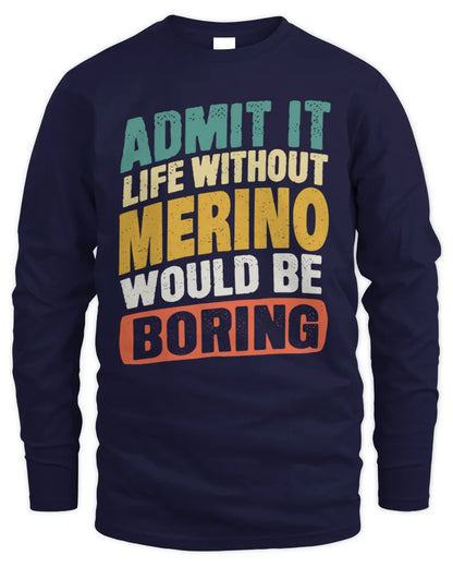 MERINO TP88-K4-229
Personalized Funny Quote Apparel “Life Without NAME Would Be Boring” - Men's Long Sleeved T-Shirt - Navy