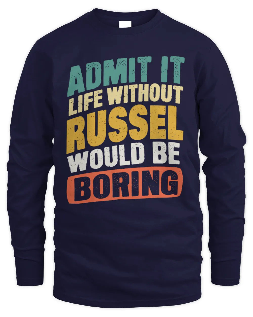 RUSSEL TP88-K4-229
Personalized Funny Quote Apparel “Life Without NAME Would Be Boring” - Men's Long Sleeved T-Shirt - Navy