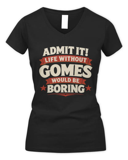 GOMES P4 KT003 Personalized Funny Quote Apparel “Life Without NAME Would Be Boring” - Women's V-Neck T-Shirt - Black