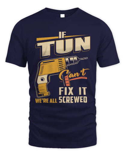 TUN TP22-K4-228 - Personalized Handyman T-Shirt “If AARON Can’t Fix It, We’re All Screwed” - Unisex Standard T-Shirt - Navy