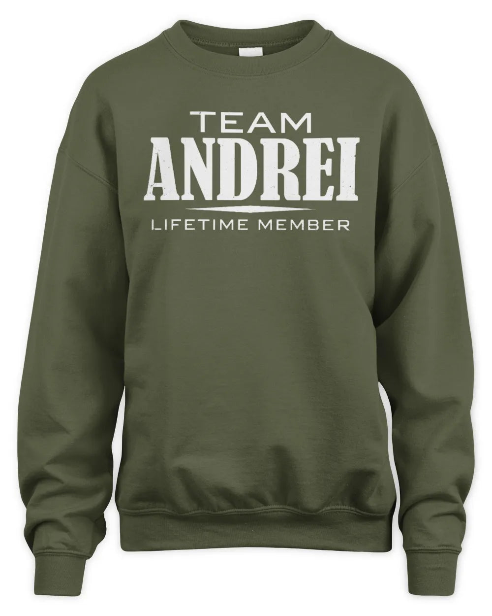 ANDREI BL62-K4-128 - Personalized “Team NAME Lifetime Member” - Unisex Sweatshirt - Military Green