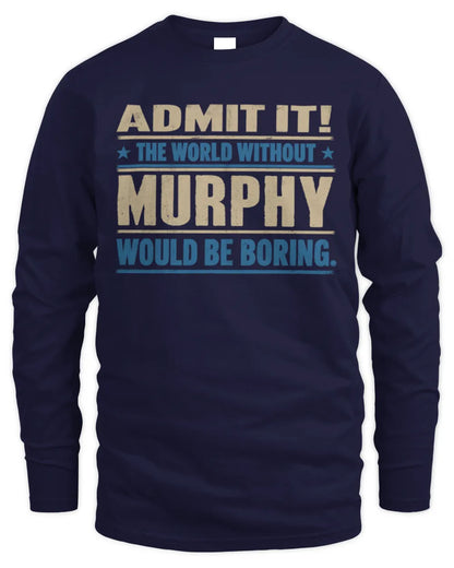 MURPHY TP68-K2-968 – Personalized Funny Quote Apparel “The World Without NAME Would Be Boring” - Men's Long Sleeved T-Shirt - Navy