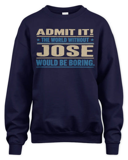 JOSE TP68-K2-968 – Personalized Funny Quote Apparel “The World Without NAME Would Be Boring” - Unisex Sweatshirt - Navy