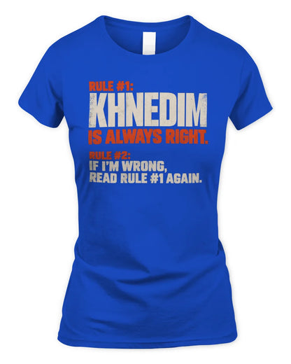 KHNEDIM NP1-H006 
Always Right Personalized Name T-Shirt – Funny Custom Name Shirt - Women's Standard T-Shirt - Royal