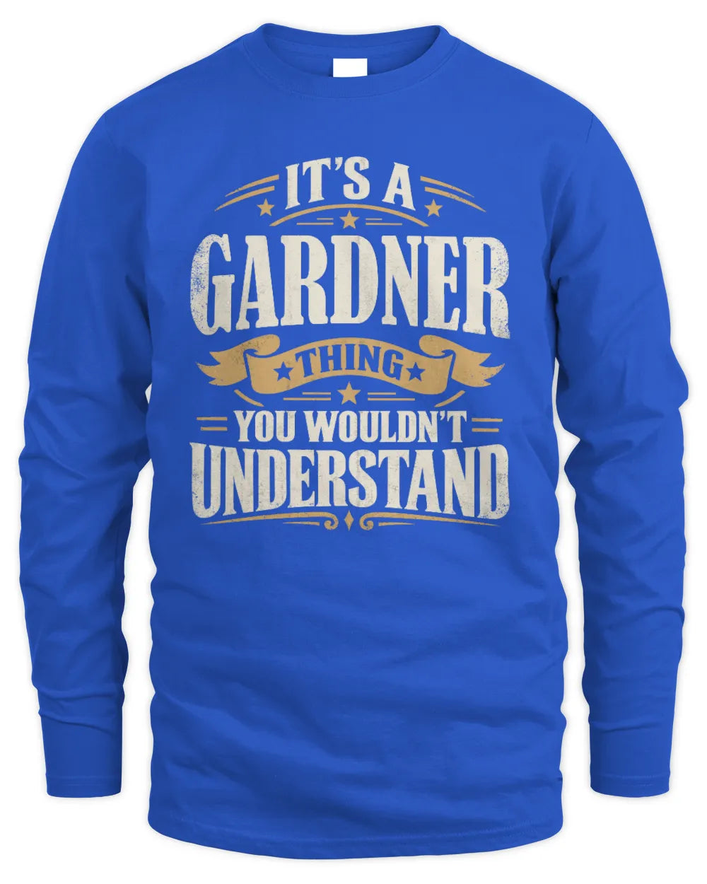 GARDNER P08 TH51 - Personalized “It’s a/an [NAME] Thing – You Wouldn’t Understand” Shirt - Men's Long Sleeved T-Shirt - Royal