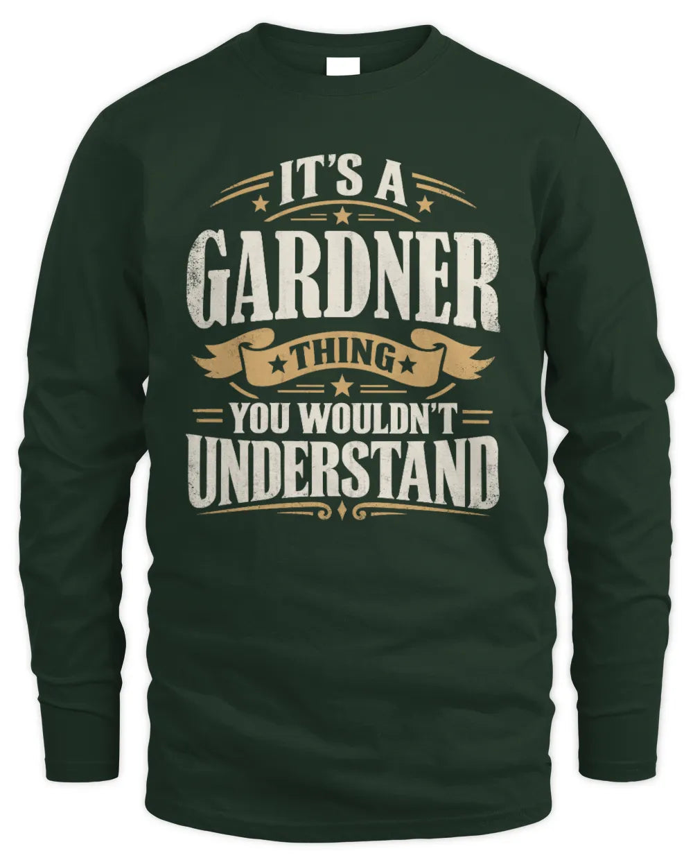 GARDNER P08 TH51 - Personalized “It’s a/an [NAME] Thing – You Wouldn’t Understand” Shirt - Men's Long Sleeved T-Shirt - Forest Green