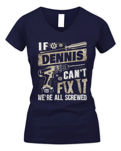 DENNIS TX03 P02 - Personalized Handyman Mechanic Shirt “If NAME Can’t Fix It, We’re All Screwed” - Women's V-Neck T-Shirt - Navy