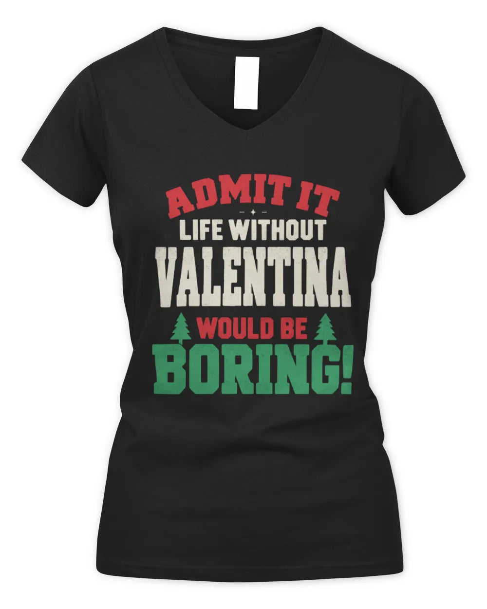 VALENTINA P5 TH08 Christmas T-Shirt – “Life Without NAME Would Be Boring” - Women's V-Neck T-Shirt - Black