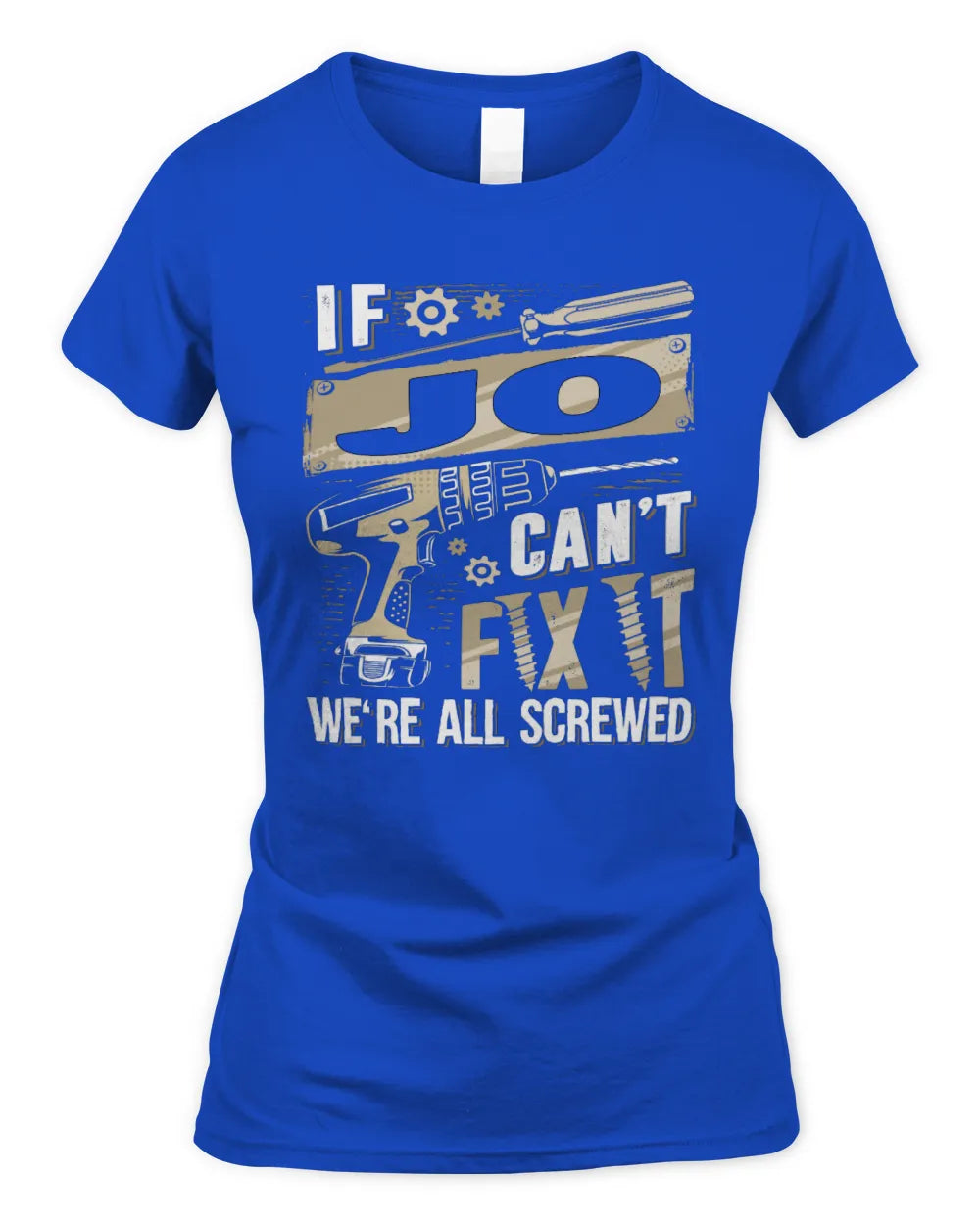 JO TX03 P02 - Personalized Handyman Mechanic Shirt “If NAME Can’t Fix It, We’re All Screwed” - Women's Standard T-Shirt - Royal