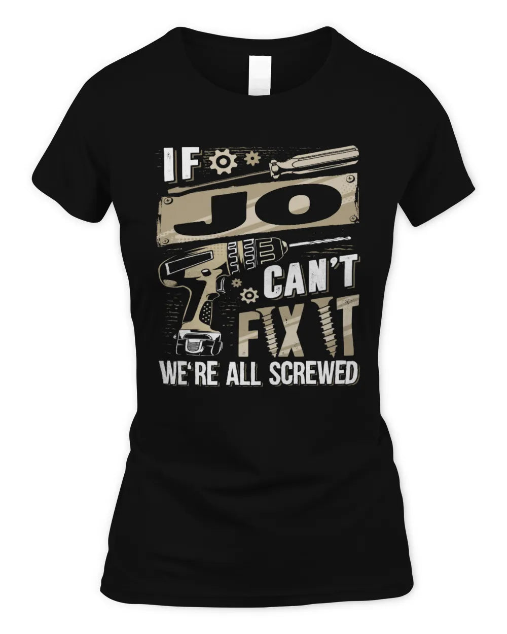 JO TX03 P02 - Personalized Handyman Mechanic Shirt “If NAME Can’t Fix It, We’re All Screwed” - Women's Standard T-Shirt - Black