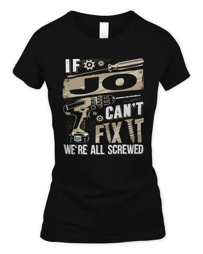 JO TX03 P02 - Personalized Handyman Mechanic Shirt “If NAME Can’t Fix It, We’re All Screwed” - Women's Standard T-Shirt - Black