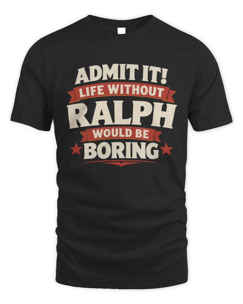 RALPH P4 KT003 Personalized Funny Quote Apparel “Life Without NAME Would Be Boring” - Unisex Standard T-Shirt - Black