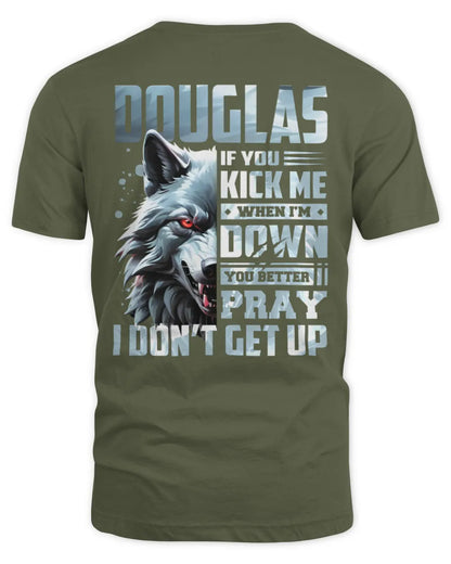 DOUGLAS AP62-K4-666 - Personalized Fierce Wolf Quote Apparel “If You Kick Me When I’m Down, You Better Pray I Don’t Get Up” - Unisex Standard T-Shirt - Military Green