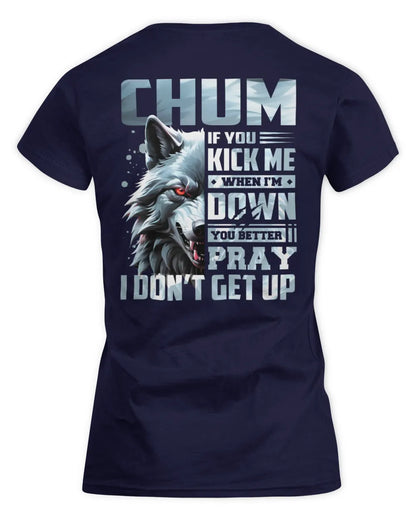 CHUM AP62-K4-666 - Personalized Fierce Wolf Quote Apparel “If You Kick Me When I’m Down, You Better Pray I Don’t Get Up” - Women's Standard T-Shirt - Navy