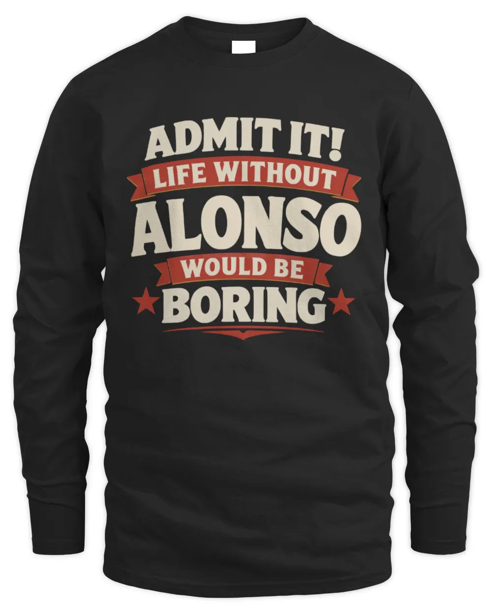ALONSO P4 KT003 Personalized Funny Quote Apparel “Life Without NAME Would Be Boring” - Men's Long Sleeved T-Shirt - Black