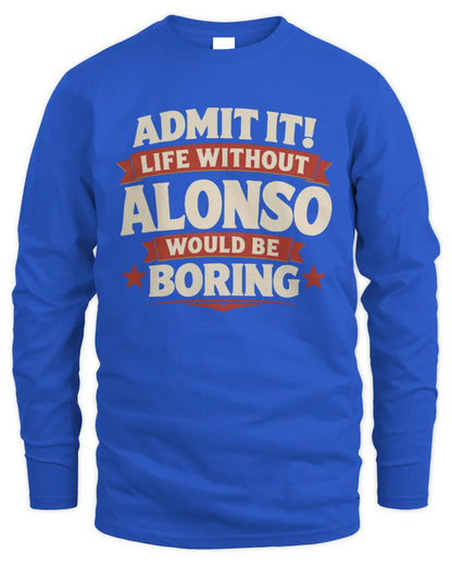 ALONSO P4 KT003 Personalized Funny Quote Apparel “Life Without NAME Would Be Boring” - Men's Long Sleeved T-Shirt - Royal