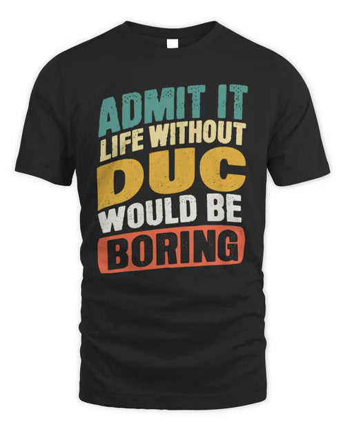 DUC TP88-K4-229
Personalized Funny Quote Apparel “Life Without NAME Would Be Boring” - Unisex Standard T-Shirt - Black