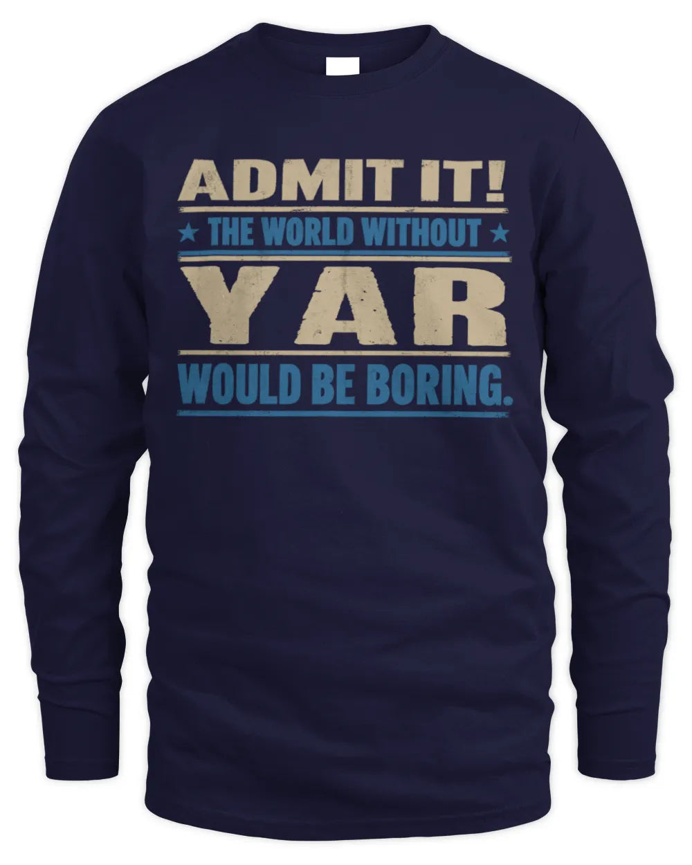 YAR TP68-K2-968 – Personalized Funny Quote Apparel “The World Without NAME Would Be Boring” - Men's Long Sleeved T-Shirt - Navy