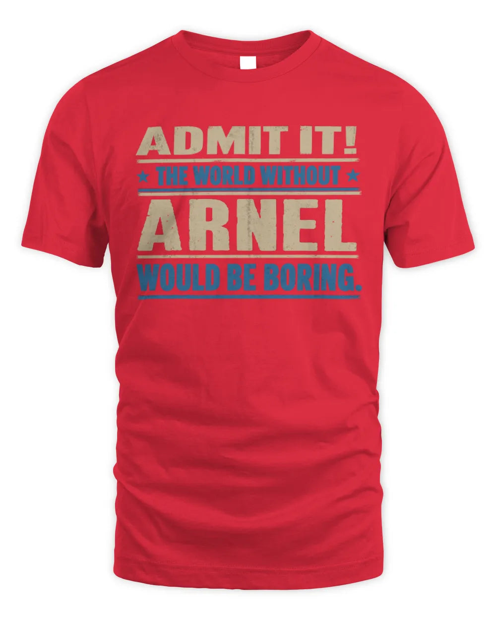 ARNEL TP68-K2-968 – Personalized Funny Quote Apparel “The World Without NAME Would Be Boring” - Unisex Standard T-Shirt - Red