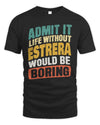 ESTRERA TP88-K4-229
Personalized Funny Quote Apparel “Life Without NAME Would Be Boring”