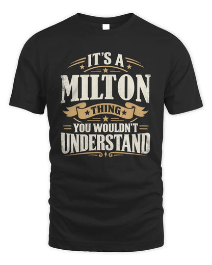 MILTON P08 TH51 - Personalized “It’s a/an [NAME] Thing – You Wouldn’t Understand” Shirt - Unisex Standard T-Shirt - Black