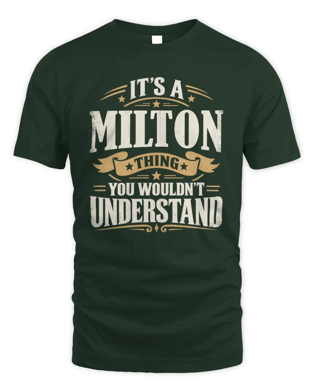 MILTON P08 TH51 - Personalized “It’s a/an [NAME] Thing – You Wouldn’t Understand” Shirt - Unisex Standard T-Shirt - Forest Green