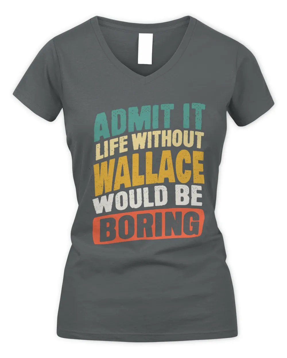 WALLACE TP88-K4-229
Personalized Funny Quote Apparel “Life Without NAME Would Be Boring” - Women's V-Neck T-Shirt - Charcoal