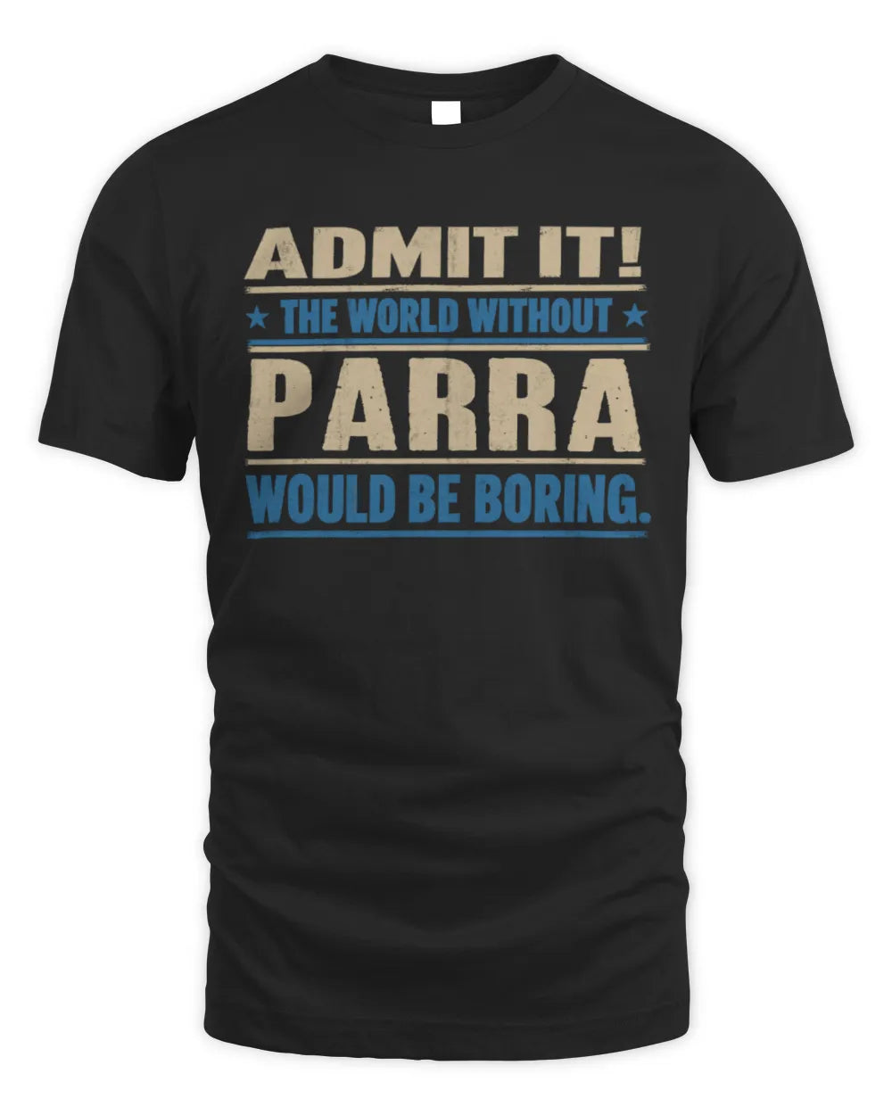 PARRA TP68-K2-968 – Personalized Funny Quote Apparel “The World Without NAME Would Be Boring”