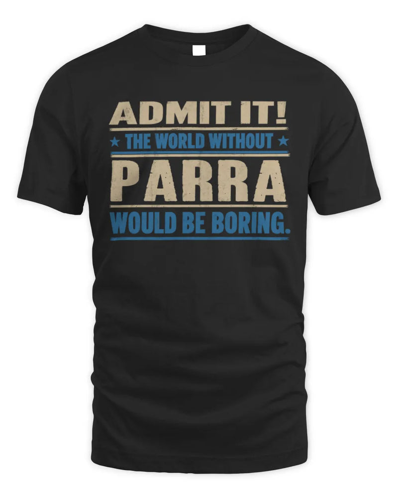 PARRA TP68-K2-968 – Personalized Funny Quote Apparel “The World Without NAME Would Be Boring” - Unisex Standard T-Shirt - Black