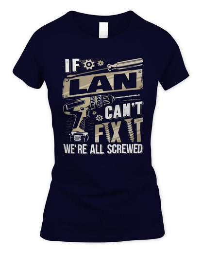 LAN TX03 P02 - Personalized Handyman Mechanic Shirt “If NAME Can’t Fix It, We’re All Screwed” - Women's Standard T-Shirt - Navy