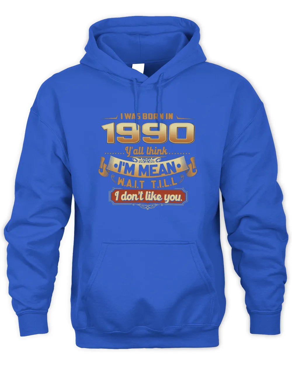 1990 HH89-K2 – Funny Birth Year Attitude Quote T-Shirt - Unisex Hoodie - Royal
