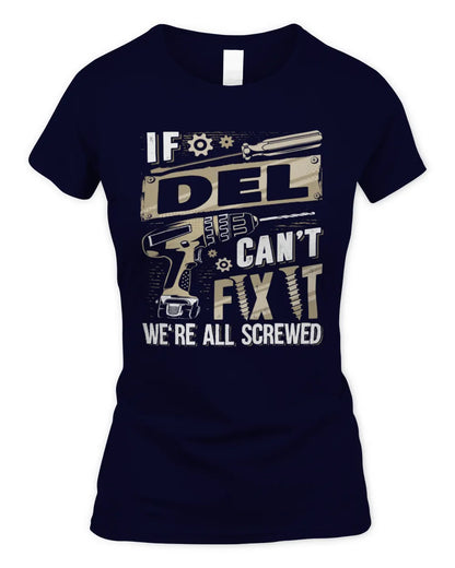 DEL TX03 P02 - Personalized Handyman Mechanic Shirt “If NAME Can’t Fix It, We’re All Screwed” - Women's Standard T-Shirt - Navy