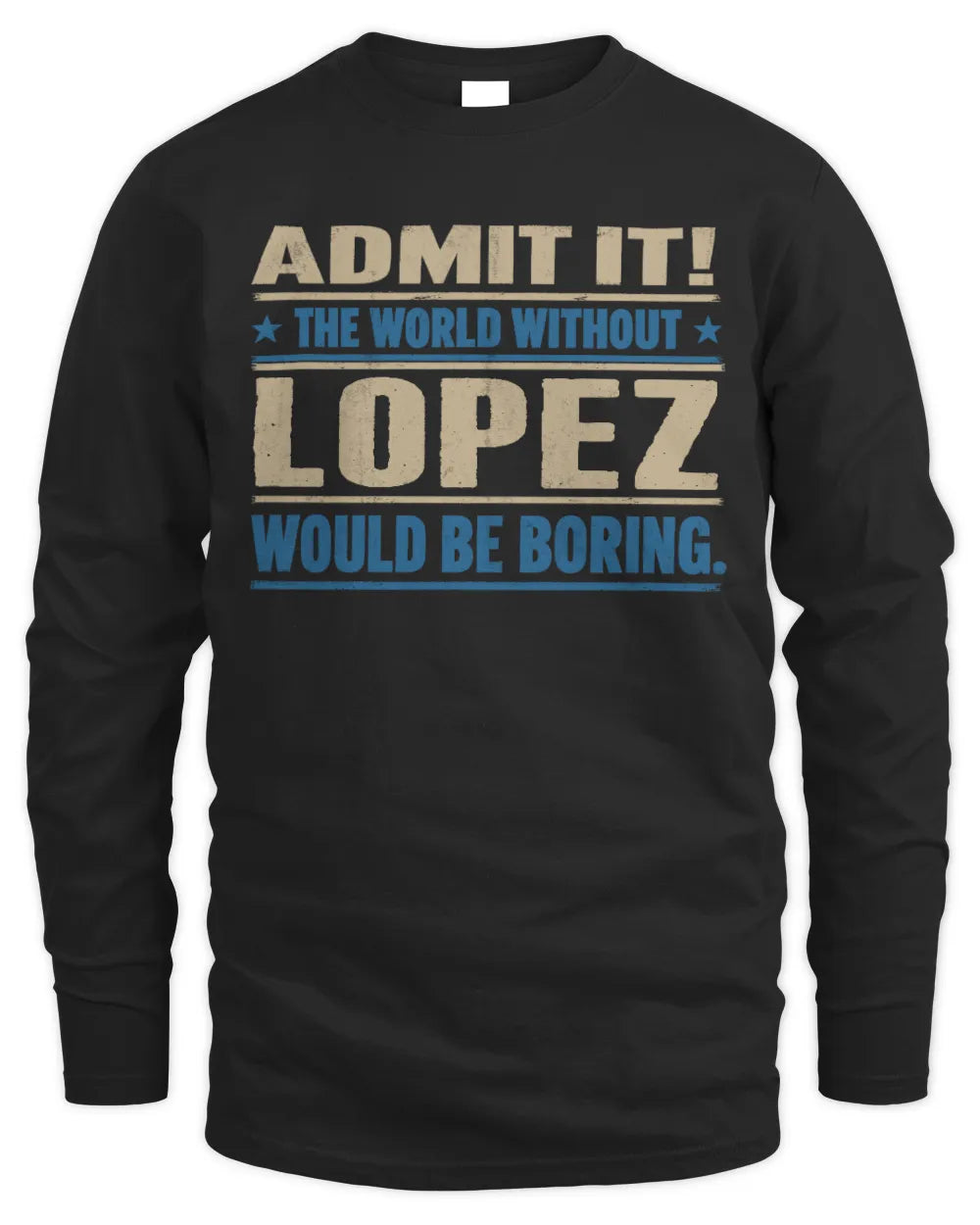 LOPEZ TP68-K2-968 – Personalized Funny Quote Apparel “The World Without NAME Would Be Boring” - Men's Long Sleeved T-Shirt - Black