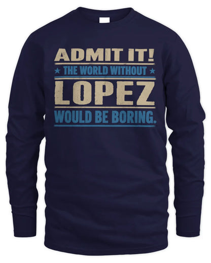 LOPEZ TP68-K2-968 – Personalized Funny Quote Apparel “The World Without NAME Would Be Boring” - Men's Long Sleeved T-Shirt - Navy