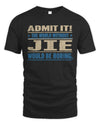 JIE TP68-K2-968 – Personalized Funny Quote Apparel “The World Without NAME Would Be Boring”