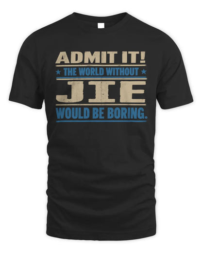 JIE TP68-K2-968 – Personalized Funny Quote Apparel “The World Without NAME Would Be Boring” - Unisex Standard T-Shirt - Black