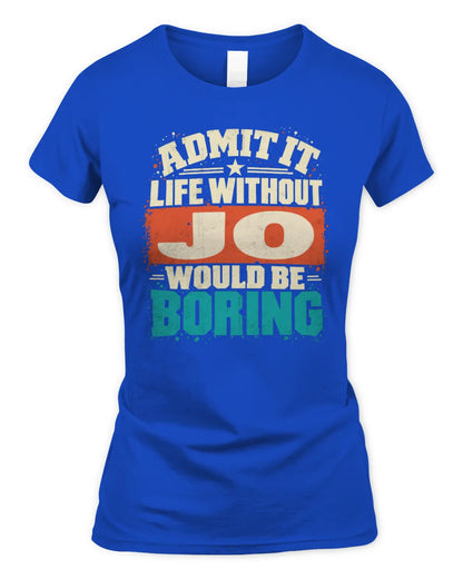 JO P02-TH11-226 Personalized Admit It Life Without [Name] Would Be Boring T-Shirt - Custom Name Funny Gift - Women's Standard T-Shirt - Royal