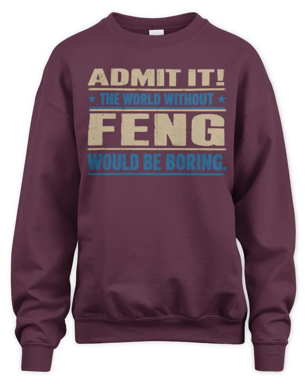 FENG TP68-K2-968 – Personalized Funny Quote Apparel “The World Without NAME Would Be Boring” - Unisex Sweatshirt - Maroon