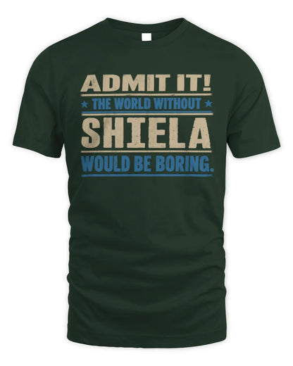 SHIELA TP68-K2-968 – Personalized Funny Quote Apparel “The World Without NAME Would Be Boring” - Unisex Standard T-Shirt - Forest Green