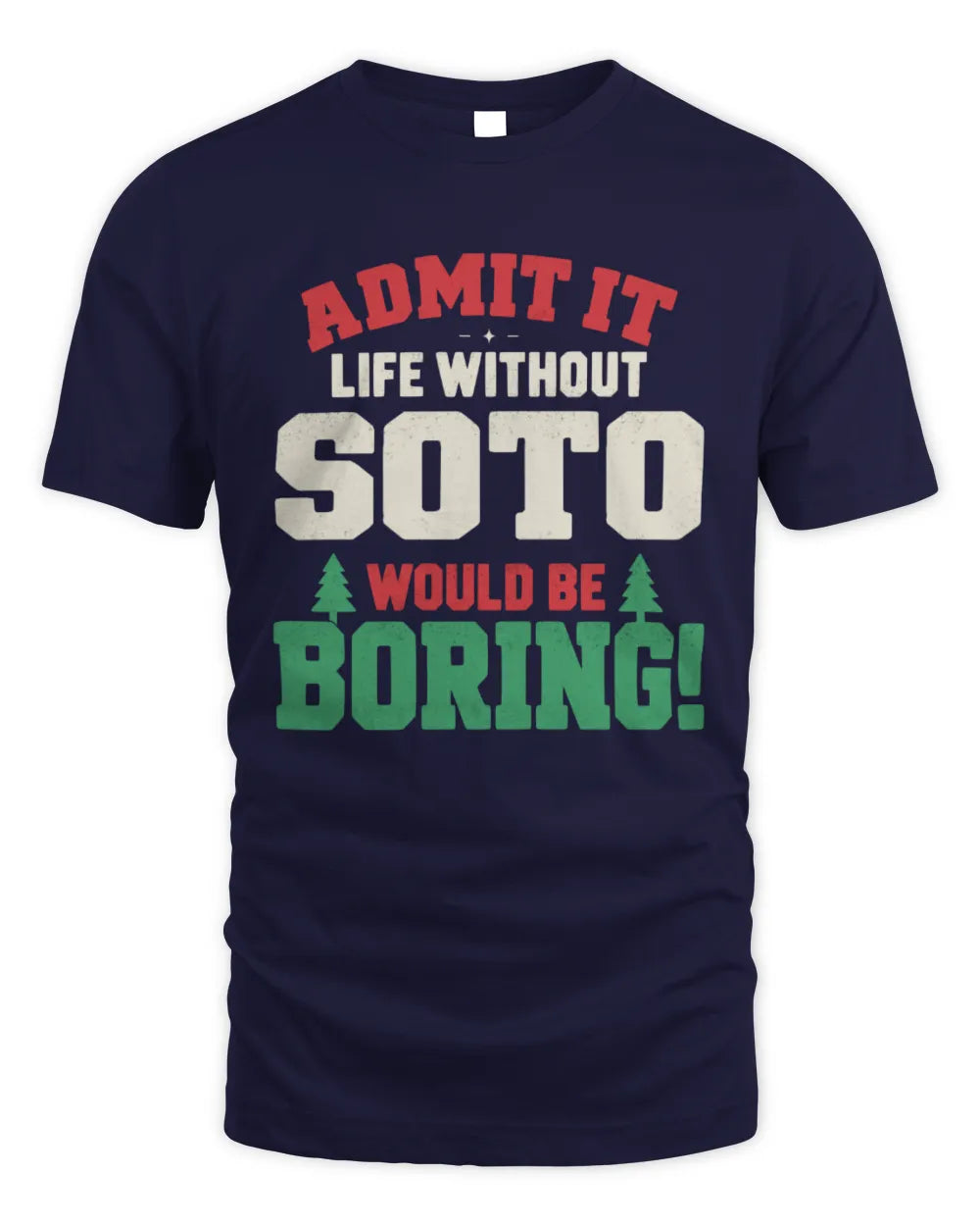SOTO P5 TH08 Christmas T-Shirt – “Life Without NAME Would Be Boring” - Unisex Standard T-Shirt - Navy