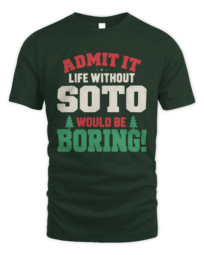 SOTO P5 TH08 Christmas T-Shirt – “Life Without NAME Would Be Boring” - Unisex Standard T-Shirt - Forest Green