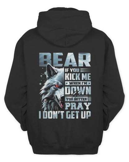 BEAR AP62-K4-666 - Personalized Fierce Wolf Quote Apparel “If You Kick Me When I’m Down, You Better Pray I Don’t Get Up” - Unisex Hoodie - Black