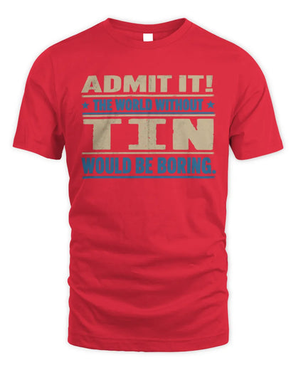 TIN TP68-K2-968 – Personalized Funny Quote Apparel “The World Without NAME Would Be Boring” - Unisex Standard T-Shirt - Red